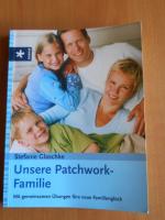 Unsere Patchwork-Familie >Mit gemeinsamen Übungen fürs neue Familienglück<