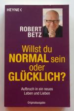Robert Betz: Willst du normal sein oder 