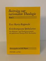 Kritikvergessene Spekulation - Das Religions- und Theologieverständnis der spekulativen Theologie Ph.K. Marheinekes