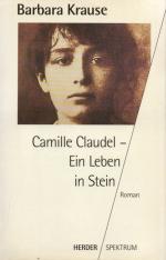 Camille Claudel. Ein Leben in Stein