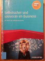 Selbstsicher und souverän im Business - Die Macht des Selbstbewusstseins