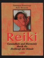 Reiki : Gesundheit und Harmonie durch die Heilkraft der Hände