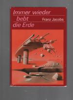 Franz Jacobs: Immer wieder bebt die Erde Franz Jacobs: Immer wieder bebt die Erde