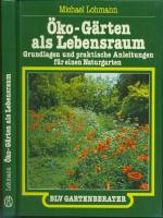 Öko-Gärten als Lebensraum: Grundlagen und praktische Anleitungen für einen Naturgarten