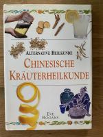Eve Rogans: Chinesische Kräuterheilkunde