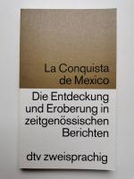 La Conquista de México /Die Entdeckung und Eroberung in zeitgenössischen Berichten