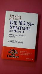 Spencer Johnson: DIE MÄUSESTRATEGIE FÜR 