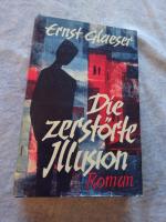 Die zerstörte Illusion - Roman