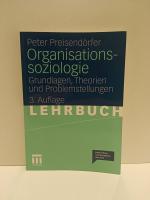 Organisationssoziologie - Grundlagen, Theorien und Problemstellungen