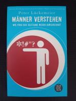 Männer verstehen - Wie frau das seltsame Wesen durchschaut