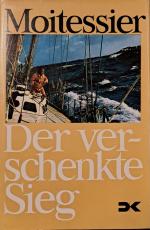 Bernard Moitessier: Der verschenkte Sieg Bernard Moitessier: Der verschenkte Sieg