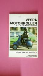 VESPA-MOTORROLLER. alle Pk-, PX-Modelle seit 1970 ; Technik, Wartung, Reparatur