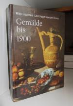 Gemälde bis 1900. Rheinisches Landesmuseum Bonn (Reihe: Kunst und Altertum am Rhein, Bd. 111)