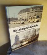 Die Leipziger Straßenbahn : Fotoschätze aus den 50ern, 60ern und 70ern