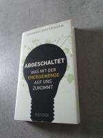 Abgeschaltet - Was mit der Energiewende auf uns zukommt.