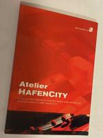 Atelier Hafencity. 16 Architekturbüros präsentieren ihre aktuellen Bauvorhaben in der Hafencity. [Ausstellung im Rahmen des Hamburger Architektur Sommers 2003]. Mit DVD.