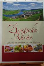 Deutsche Küche - Genussvolle Rezeptideen aus allen Regionen