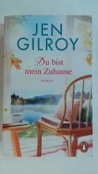 Jen Gilroy: DU BIST MEIN ZUHAUSE: ROMAN 