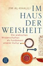 Im Haus der Weisheit - Die arabischen Wissenschaften als Fundament unserer Kultur