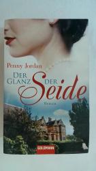 Penny Jordan: DER GLANZ DER SEIDE: ROMAN