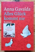 Anna Gavalda: Alles Glück kommt nie (Rom Anna Gavalda: Alles Glück kommt nie (Rom