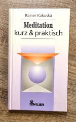 Rainer Kakuska: Meditation kurz & prakti Rainer Kakuska: Meditation kurz & prakti