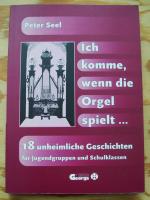 Ich komme, wenn die Orgel spielt ... 18 unheimliche Geschichten für Jugendgruppen und Schulklassen.