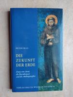 Die Zukunft der Erde - Franz von Assisi, die Rosenkreuzer und die Anthroposophie