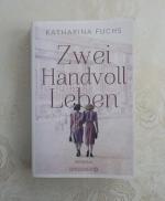 Katharina Fuchs: Zwei Handvoll Leben Katharina Fuchs: Zwei Handvoll Leben