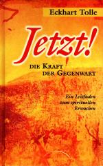 Jetzt! Die Kraft der Gegenwart // Ein Leitfaden zum spirituellen Erwachen