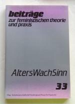 Beiträge zur feministischen Theorie und Praxis. AlterWachSinn Heft 33 (beiträge 33/92)