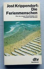 Die Ferienmenschen. Für ein neues Verständnis von Freizeit und Reisen.