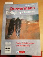 Mit Drewermann Religion unterrichten - Texte, Erläuterungen und Materialien