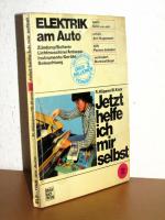 Jetzt helfe ich mir selbst - Band 62: Elektrik am Auto - Zündung/Batterie - Lichtmaschine/Anlasser - Instrumente/Geräte - Beleuchtung