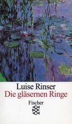 Luise Rinser: Die gläsernen Ringe : eine Luise Rinser: Die gläsernen Ringe : eine