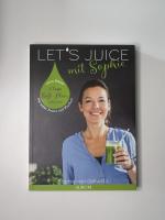 Let's Juice mit Sophie - Power für den Darm - Klarheit für den Geist