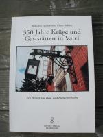 350 Jahre Krüge und Gaststätten in Varel - Ein Beitrag zur Bau- und Kulturgeschichte