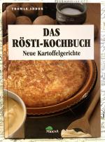 Das Rösti-Kochbuch. Neue Kartoffelgerichte.