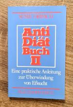 Antidiätbuch II - Eine praktische Anleitung zur Überwindung von Eßsucht