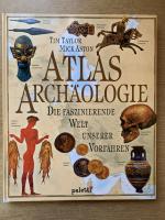 Atlas Archäologie  -  Die faszinierende Welt unserer Vorfahren