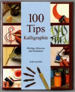 100 Tips Kalligraphie - Wichtige Hinweise und Techniken