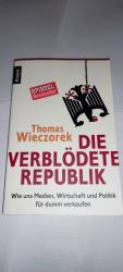 Die verblödete Republik - Wie uns Medien, Wirtschaft und Politik für dumm verkaufen