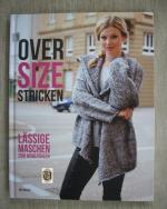 Verschiedene: Oversize stricken - lässig Verschiedene: Oversize stricken - lässig