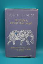 Der Elefant, der das Glück vergaß - Buddhistische Geschichten, um Freude in jedem Moment zu finden