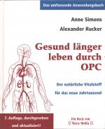 Gesund länger Leben durch OPC - Der natürliche Vitalstoff für das neue Jahrtausend