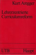 LEHRERZENTRIERTE CURRICULUMREFORM - Planungsformen, Verlauf und Organisatorische Modelle eines schulnahen Entwicklungsprojektes