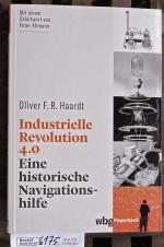 Industrielle Revolution 4.0 eine historische Navigationshilfe. Mit einem Geleitwort von Peter Altmaier.