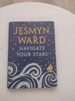 Jesmyn Ward: Navigate Your Stars Jesmyn Ward: Navigate Your Stars