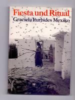 Fiesta und Ritual. Graciela Iturbides Mexiko.