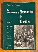 Die russlanddeutschen Mennoniten in Brasilien - Band 1: Witmarsum am Rio Alto Krauel und Auhagen auf dem Stoltz-Plateau in Santa Catarina